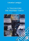 Il viaggiatore del proprio tempo libro di Carofiglio Celestina