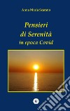 Pensieri di serenità in epoca Covid libro di Scarano Anna Maria