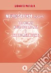 Neuroscienze per tutti. Economia, neuroeconomia e neuromarketing libro