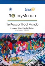 RotaryMondo. 16 racconti dal mondo