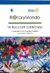 RotaryMondo. 16 racconti dal mondo libro