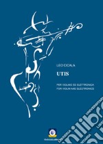 UTIS. Per violino ed elettronica. Partitura libro