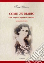 Come un diario. (Non ho perso la gioia dell'amicizia) libro