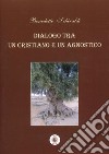 Dialogo tra un cristiano e un agnostico libro di Schiraldi Benedetto