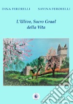 L'ulivo, Sacro Graal della vita