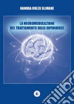 La neuromodulazione nel trattamento delle dipendenze libro