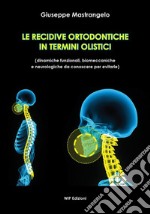 Le recidive ortodontiche in termini olistici. Dinamiche funzionali, biomeccaniche e neurologiche da conoscere per evitarle