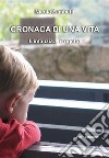 Cronaca di una vita. L'infanzia... il rigetto libro