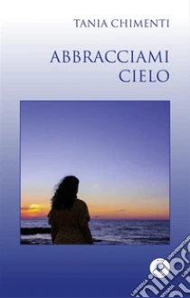 Abbracciami cielo