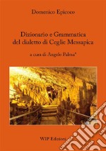 Dizionario e grammatica del dialetto di Ceglie Messapica libro