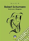 Robert Schumann. Tradizione e progresso libro