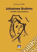 Johannes Brahms. L'eredità schumanniana libro