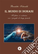 Il mondo di domani. Il futuro si costruisce con i progetti di un lungo periodo