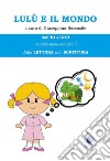 Lulù e il mondo. Dall'io al noi. Viaggio nelle emozioni libro
