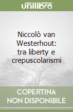 Niccolò van Westerhout: tra liberty e crepuscolarismi libro