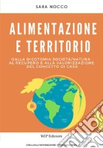 Alimentazione e territorio. Dalla dicotomia società-natura al recupero e alla valorizzazione del concetto di casa libro