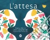 L'attesa. Ediz. a colori libro