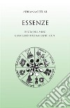 Essenze. Ruota dell'anno. Granelli di poesia e rapidi segni libro di Ostuni Adriana