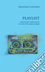 Playlist. Bozzetto indefinito di una vita qualunque. Nuova ediz. libro