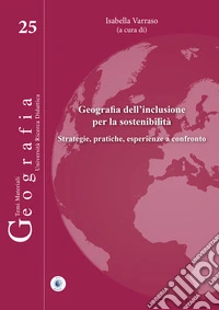 Geografia dell'inclusione per la sostenibilità. Strategie, pratiche, esperienze a confronto libro