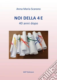 Noi della 4 E. 40 anni dopo libro