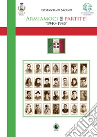 Armiamoci e partite! 1940-1945 libro