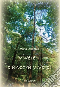 Vivere... e ancora vivere! libro