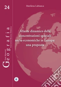 Atlante dinamico delle concentrazioni spaziali socio-economiche in Europa: una proposta libro
