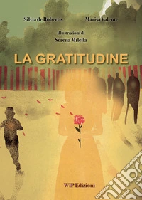 La gratitudine. Ediz. illustrata libro