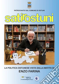Satirostuni. La politica ostunese vista dalla matita di Enzo Farina libro