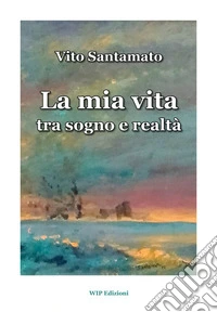 La mia vita tra sogno e realtà libro