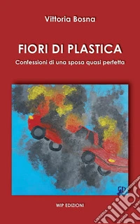 Fiori di plastica. Confessioni di una sposa quasi perfetta libro