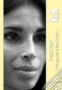 Fascino. Fotografie e racconti