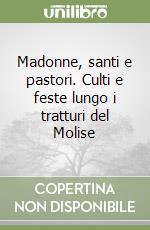 Madonne, santi e pastori. Culti e feste lungo i tratturi del Molise