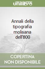 Annali della tipografia molisana dell'800 libro