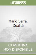 Mario Serra. Dualità