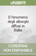 Il fenomeno degli alberghi diffusi in Italia libro