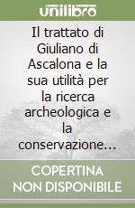 Il trattato di Giuliano di Ascalona e la sua utilità per la ricerca archeologica e la conservazione in area mediorientale