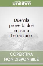 Duemila proverbi di e in uso a Ferrazzano