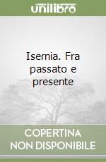 Isernia. Fra passato e presente