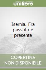 Isernia. Fra passato e presente libro