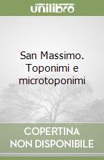 San Massimo. Toponimi e microtoponimi libro