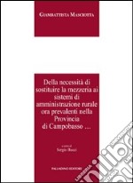 Della necessità di sostituire la mezzeria ai sistemi di amministrazione rurale ora prevalenti nella provincia di Campobasso