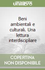 Beni ambientali e culturali. Una lettura interdiscipliare libro