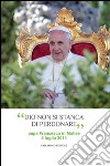 «Dio non si stanca di perdonare». Papa Francesco in Molise 5 luglio 2014 libro di Rubino E. (cur.)