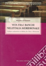 Vita tra i banchi nell'Italia meridionale. Culture scolastiche in Molise fra Otto e Novecento