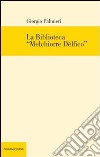 La Biblioteca «Melchiorre Delfico» libro di Palmieri Giorgio