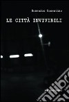 Le città invivibili libro di Cosentino Domenico