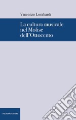 La cultura musicale nel Molise dell'Ottocento libro