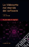 La videoarte nel mondo del software. Con DVD libro di Strangis L. (cur.)